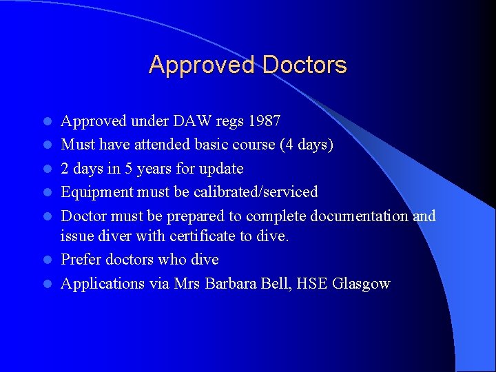 Approved Doctors l l l l Approved under DAW regs 1987 Must have attended