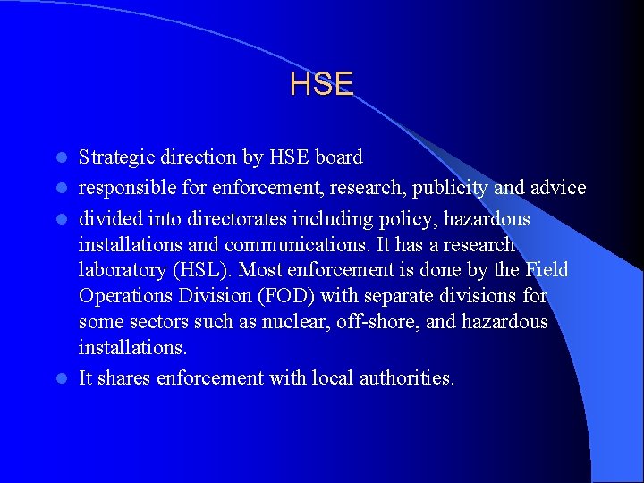 HSE Strategic direction by HSE board l responsible for enforcement, research, publicity and advice