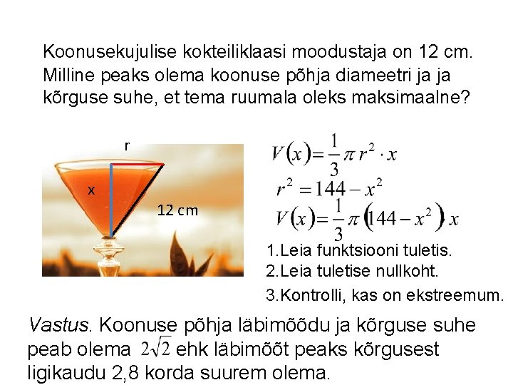 Koonusekujulise kokteiliklaasi moodustaja on 12 cm. Milline peaks olema koonuse põhja diameetri ja ja