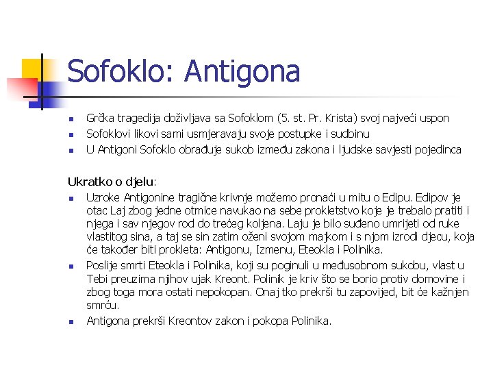 Sofoklo: Antigona n n n Grčka tragedija doživljava sa Sofoklom (5. st. Pr. Krista)