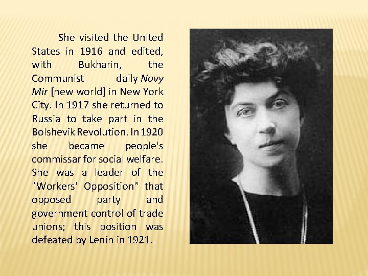 She visited the United States in 1916 and edited, with Bukharin, the Communist She visited the United States in 1916 and edited, with Bukharin, the Communist