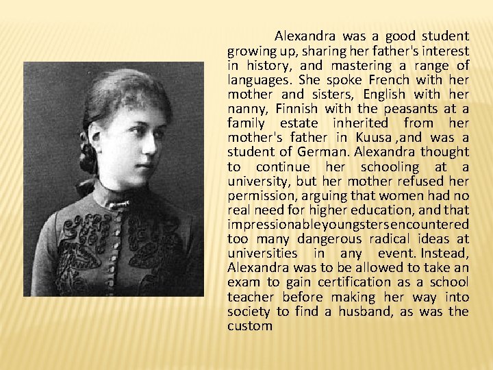 Alexandra was a good student growing up, sharing her father's interest in history, Alexandra was a good student growing up, sharing her father's interest in history,