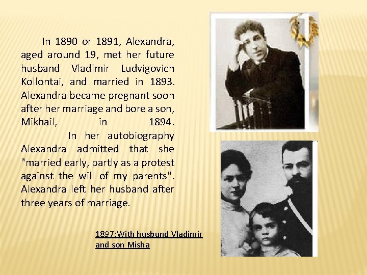 In 1890 or 1891, Alexandra, aged around 19, met her future husband Vladimir In 1890 or 1891, Alexandra, aged around 19, met her future husband Vladimir