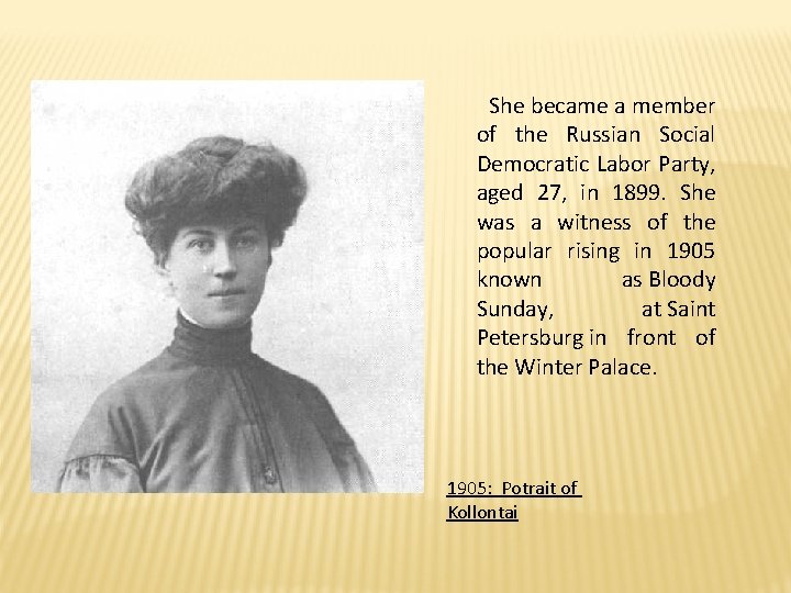 She became a member of the Russian Social Democratic Labor Party, aged 27, She became a member of the Russian Social Democratic Labor Party, aged 27,