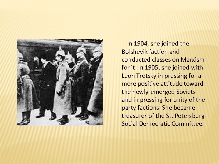 In 1904, she joined the Bolshevik faction and conducted classes on Marxism for In 1904, she joined the Bolshevik faction and conducted classes on Marxism for