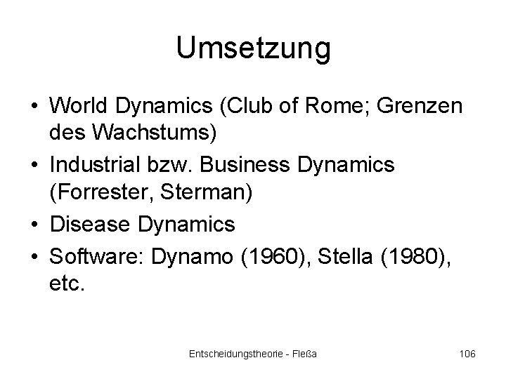 Umsetzung • World Dynamics (Club of Rome; Grenzen des Wachstums) • Industrial bzw. Business