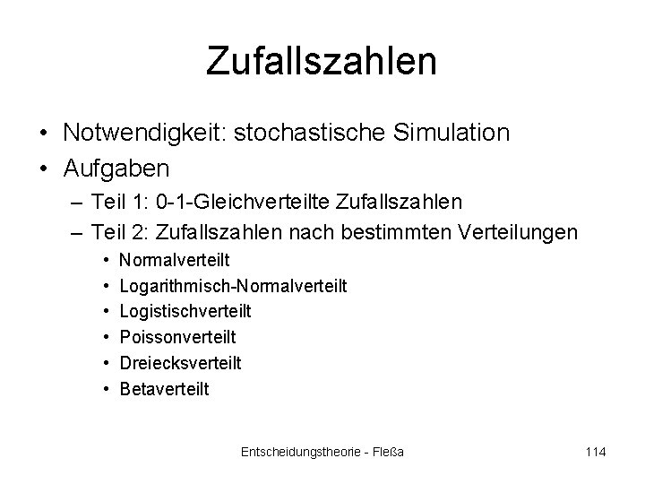 Zufallszahlen • Notwendigkeit: stochastische Simulation • Aufgaben – Teil 1: 0 -1 -Gleichverteilte Zufallszahlen