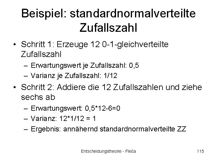 Beispiel: standardnormalverteilte Zufallszahl • Schritt 1: Erzeuge 12 0 -1 -gleichverteilte Zufallszahl – Erwartungswert