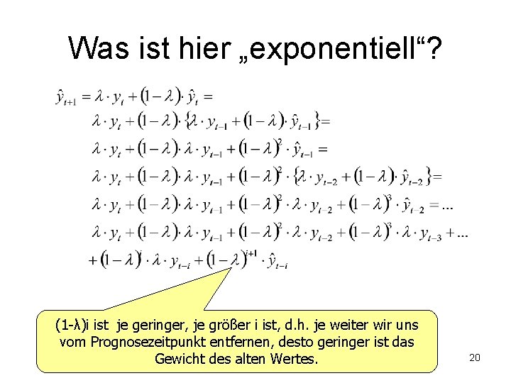 Was ist hier „exponentiell“? (1 -λ)i ist je geringer, je größer i ist, d.