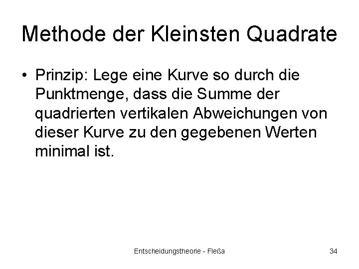 Methode der Kleinsten Quadrate • Prinzip: Lege eine Kurve so durch die Punktmenge, dass