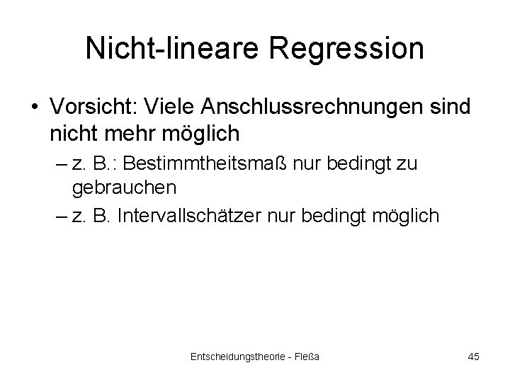 Nicht-lineare Regression • Vorsicht: Viele Anschlussrechnungen sind nicht mehr möglich – z. B. :