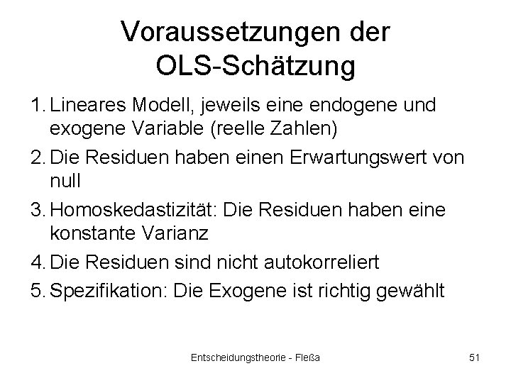 Voraussetzungen der OLS-Schätzung 1. Lineares Modell, jeweils eine endogene und exogene Variable (reelle Zahlen)