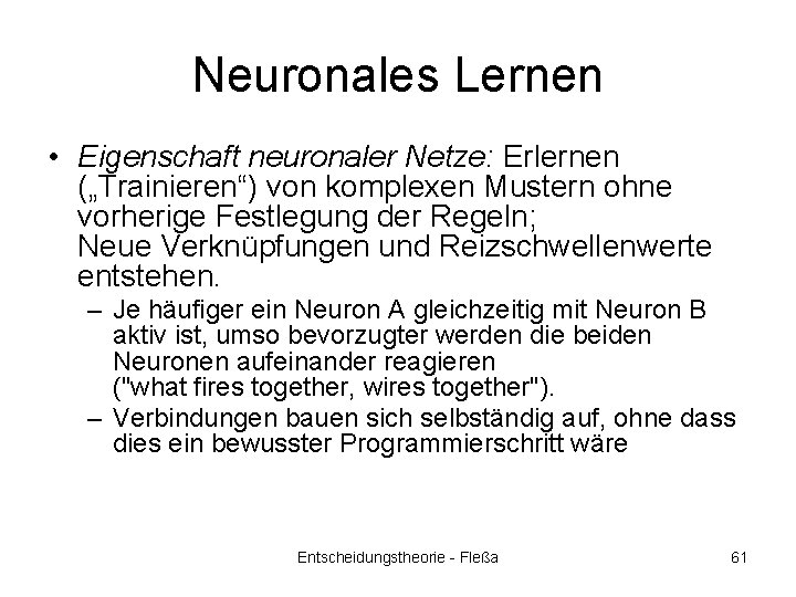 Neuronales Lernen • Eigenschaft neuronaler Netze: Erlernen („Trainieren“) von komplexen Mustern ohne vorherige Festlegung