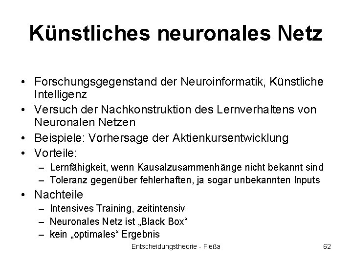 Künstliches neuronales Netz • Forschungsgegenstand der Neuroinformatik, Künstliche Intelligenz • Versuch der Nachkonstruktion des