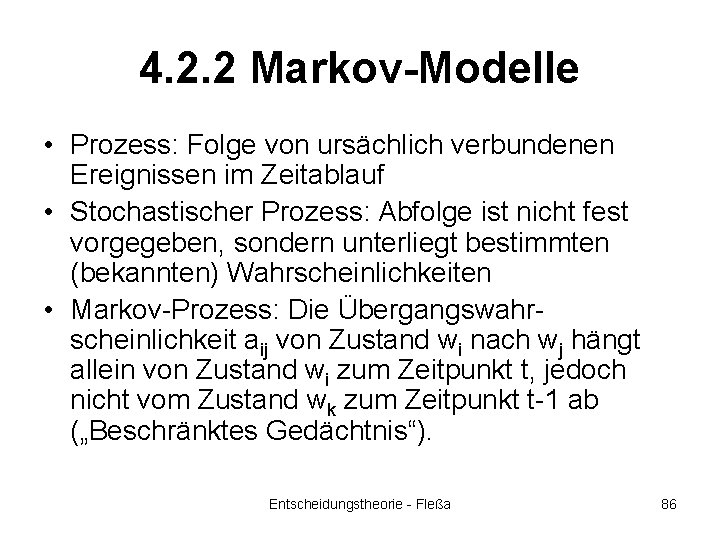 4. 2. 2 Markov-Modelle • Prozess: Folge von ursächlich verbundenen Ereignissen im Zeitablauf •