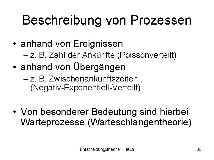 Beschreibung von Prozessen • anhand von Ereignissen – z. B. Zahl der Ankünfte (Poissonverteilt)