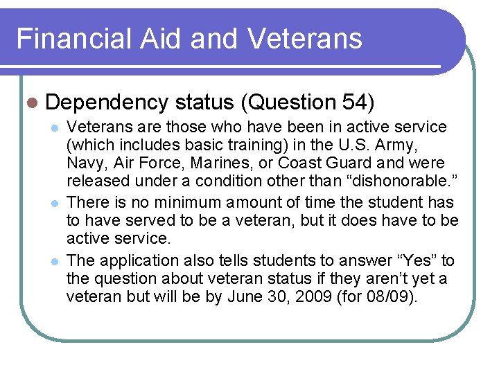 Financial Aid and Veterans l Dependency l l l status (Question 54) Veterans are