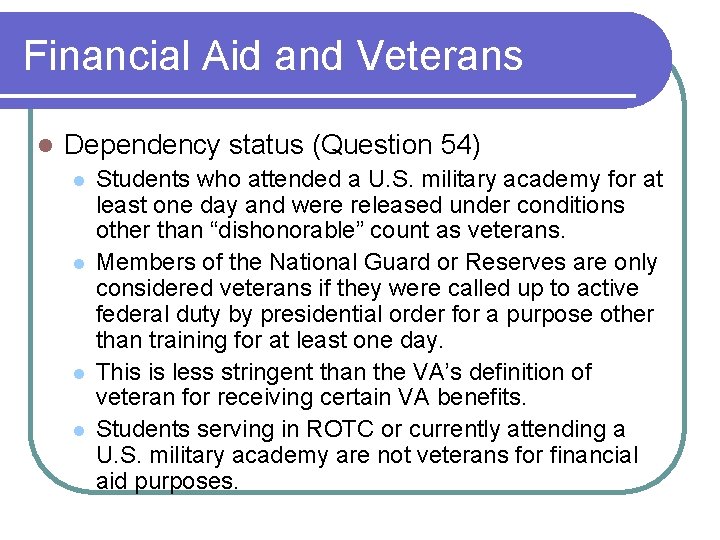 Financial Aid and Veterans l Dependency status (Question 54) l l Students who attended