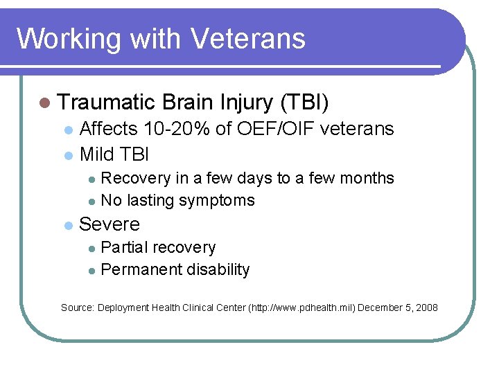 Working with Veterans l Traumatic Brain Injury (TBI) Affects 10 -20% of OEF/OIF veterans
