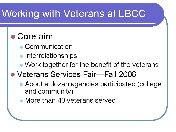 Working with Veterans at LBCC l Core aim l Communication l Interrelationships l Work