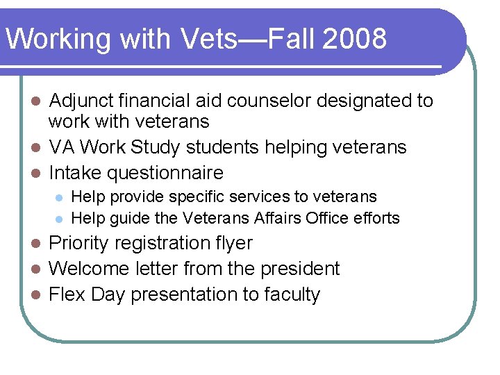 Working with Vets—Fall 2008 Adjunct financial aid counselor designated to work with veterans l