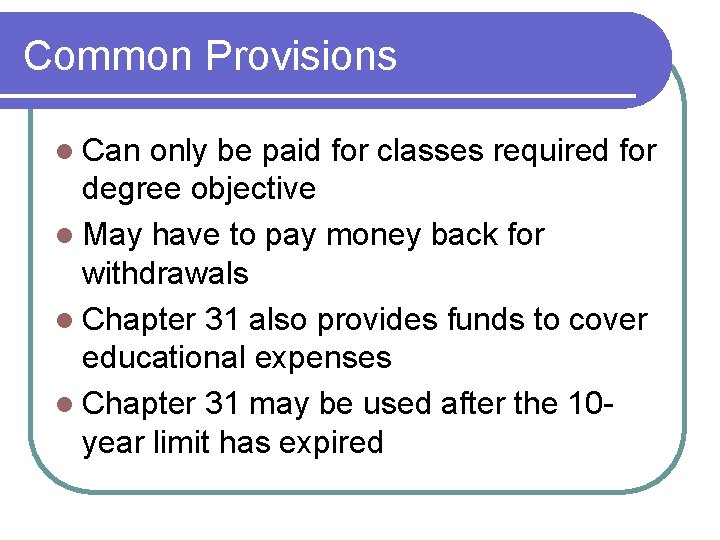 Common Provisions l Can only be paid for classes required for degree objective l
