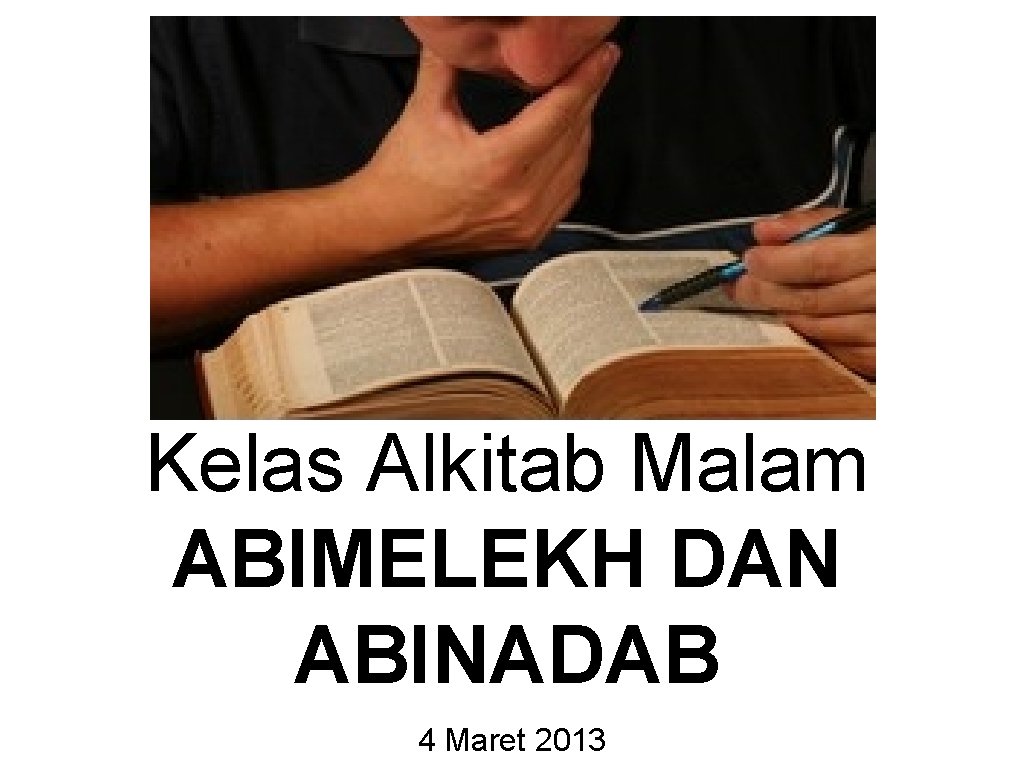 Kelas Alkitab Malam ABIMELEKH DAN ABINADAB 4 Maret 2013 