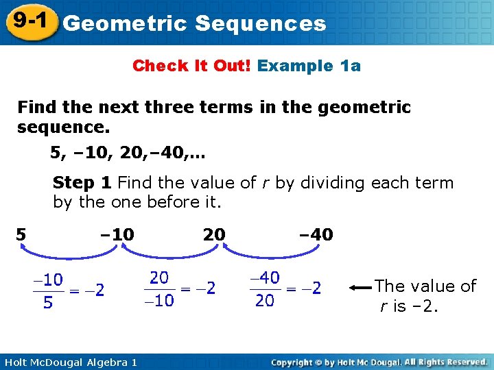 9 -1 Geometric Sequences Check It Out! Example 1 a Find the next three