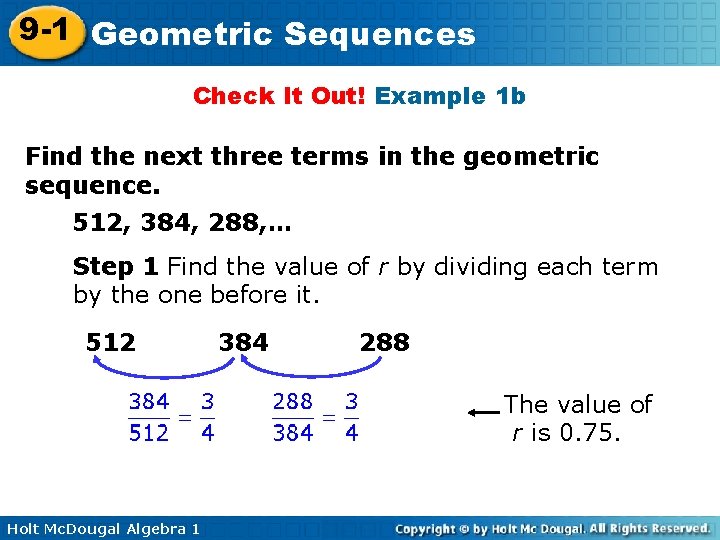 9 -1 Geometric Sequences Check It Out! Example 1 b Find the next three