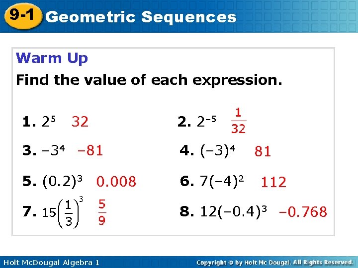 9 -1 Geometric Sequences Warm Up Find the value of each expression. 1. 25