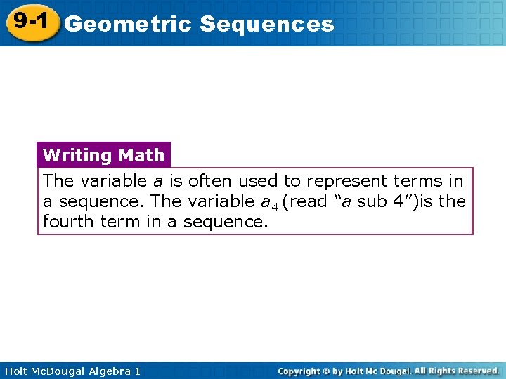 9 -1 Geometric Sequences Writing Math The variable a is often used to represent