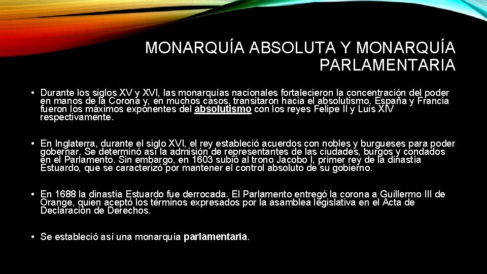 MONARQUÍA ABSOLUTA Y MONARQUÍA PARLAMENTARIA • Durante los siglos XV y XVI, las monarquías