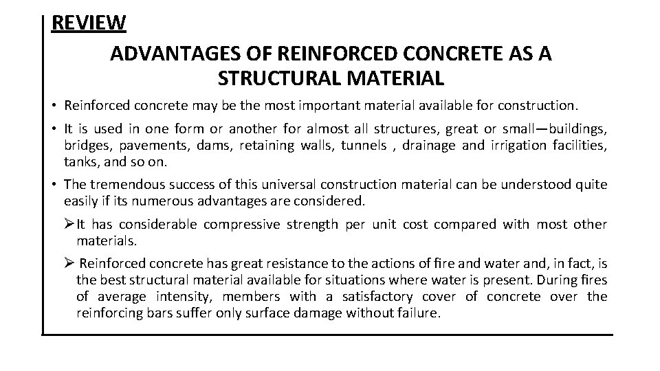 REVIEW ADVANTAGES OF REINFORCED CONCRETE AS A STRUCTURAL MATERIAL • Reinforced concrete may be