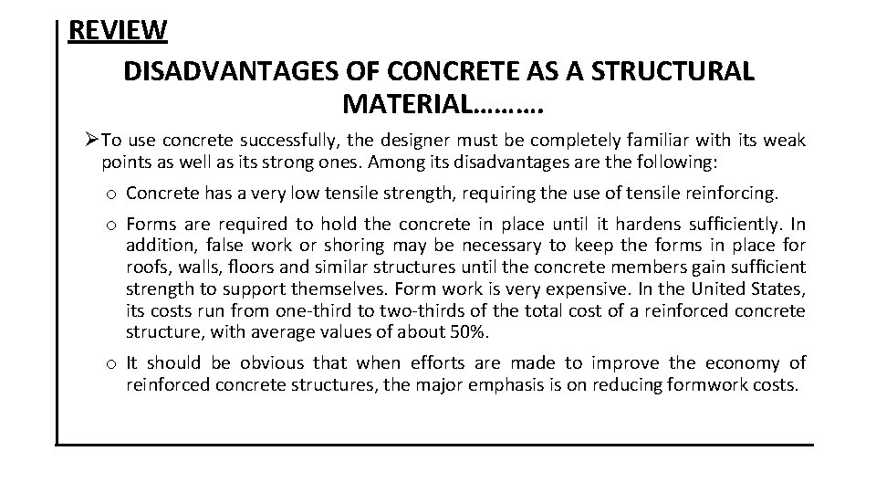 REVIEW DISADVANTAGES OF CONCRETE AS A STRUCTURAL MATERIAL………. ØTo use concrete successfully, the designer