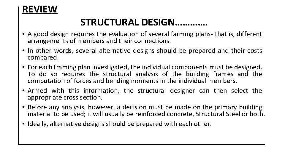 REVIEW STRUCTURAL DESIGN…………. • A good design requires the evaluation of several farming plans-