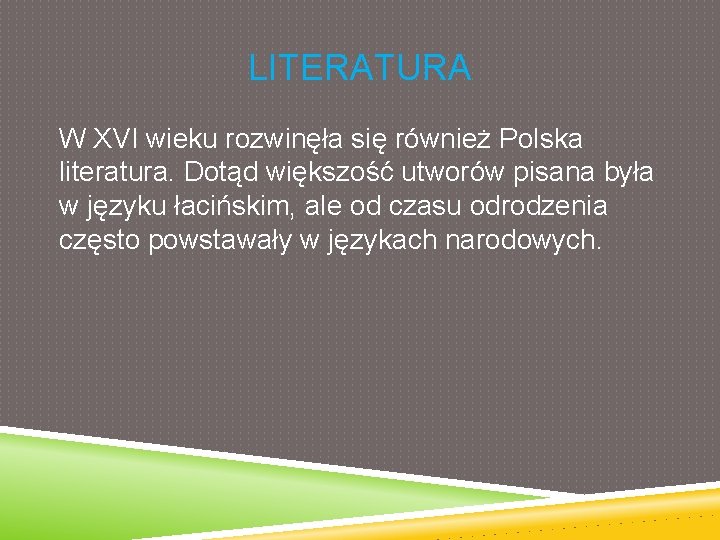 LITERATURA W XVI wieku rozwinęła się również Polska literatura. Dotąd większość utworów pisana była