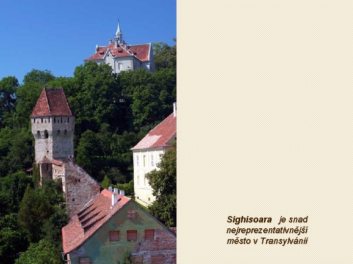 Sighisoara je snad nejreprezentativnější město v Transylvánii 