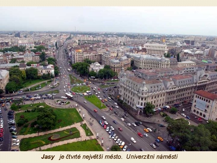  Jasy je čtvrté největší město. Univerzitní náměstí 