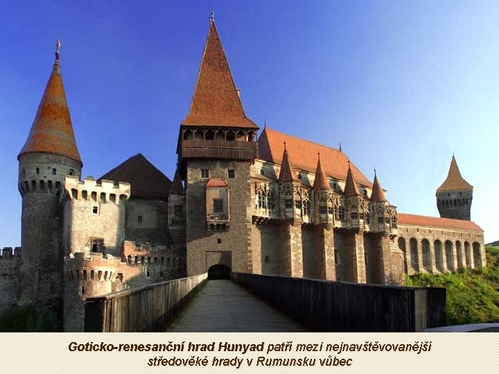 Goticko-renesanční hrad Hunyad patří mezi nejnavštěvovanější středověké hrady v Rumunsku vůbec 