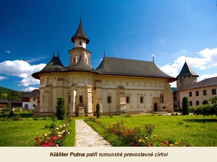 Klášter Putna patří rumunské pravoslavné církvi 