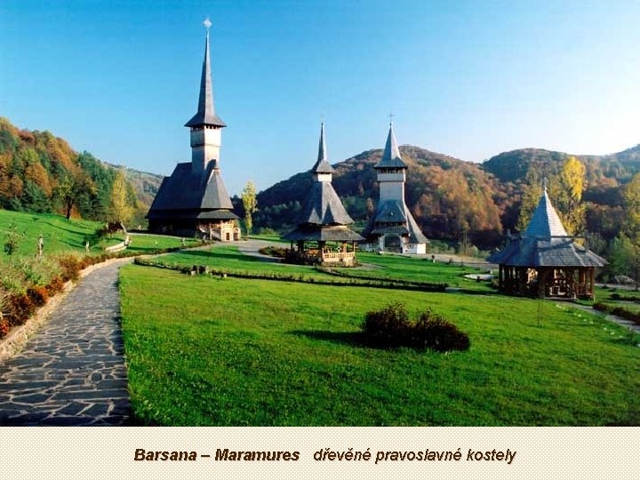  Barsana – Maramures dřevěné pravoslavné kostely 