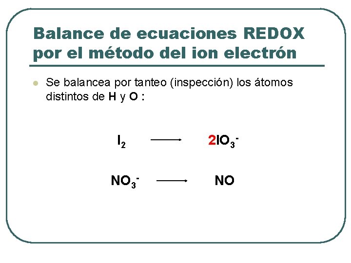 Balance de ecuaciones REDOX por el método del ion electrón l Se balancea por