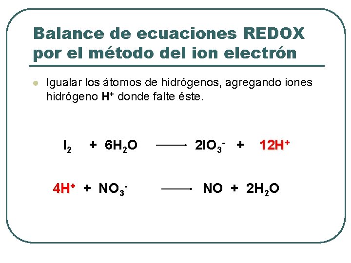 Balance de ecuaciones REDOX por el método del ion electrón l Igualar los átomos