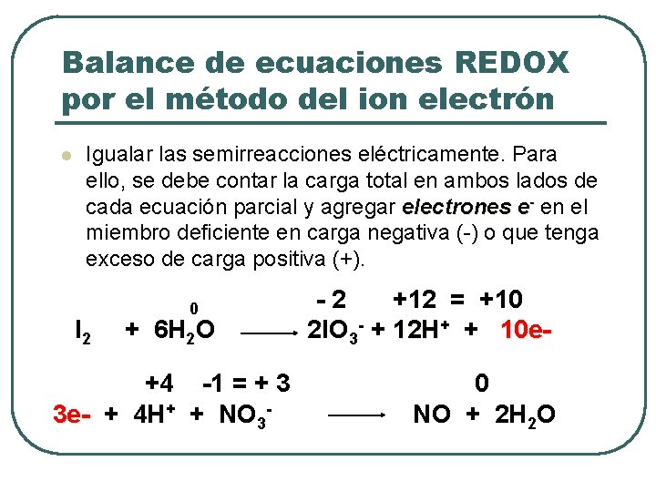 Balance de ecuaciones REDOX por el método del ion electrón l Igualar las semirreacciones