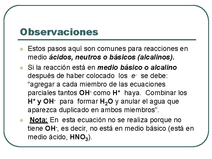 Observaciones l l l Estos pasos aquí son comunes para reacciones en medio ácidos,