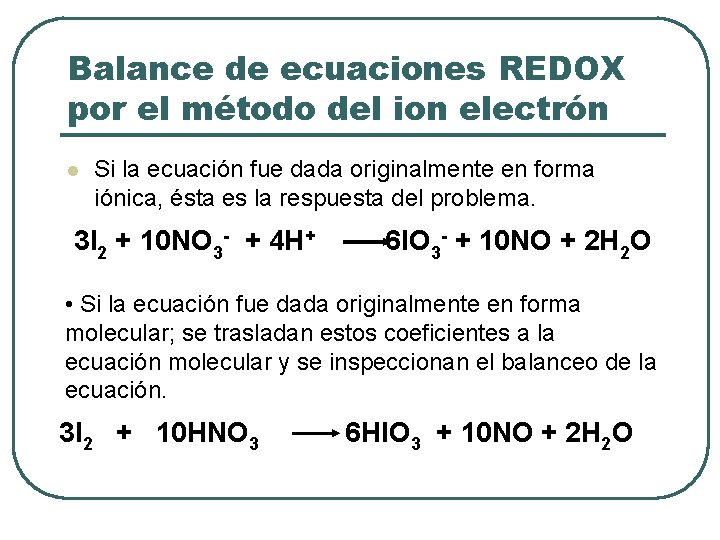 Balance de ecuaciones REDOX por el método del ion electrón l Si la ecuación