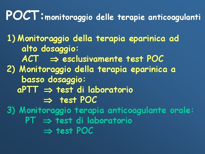 POCT: monitoraggio delle terapie anticoagulanti 1) Monitoraggio della terapia eparinica ad alto dosaggio: ACT