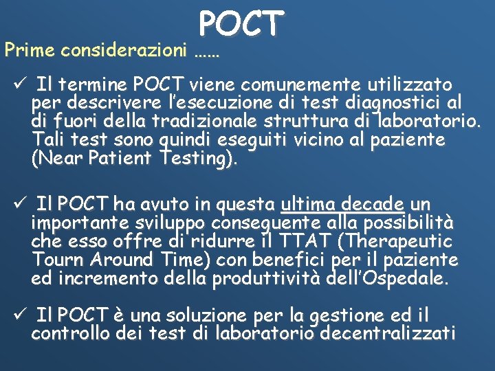 POCT Prime considerazioni …… ü Il termine POCT viene comunemente utilizzato per descrivere l’esecuzione