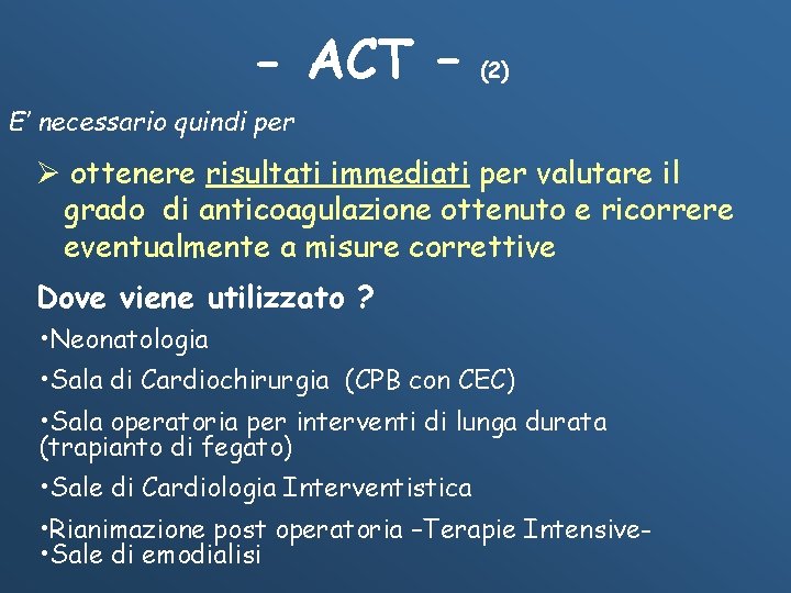 - ACT – (2) E’ necessario quindi per Ø ottenere risultati immediati per valutare