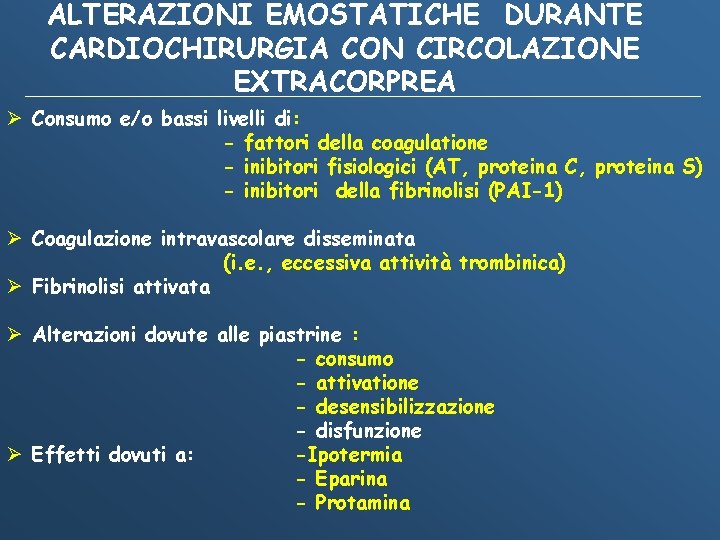 ALTERAZIONI EMOSTATICHE DURANTE CARDIOCHIRURGIA CON CIRCOLAZIONE EXTRACORPREA Ø Consumo e/o bassi livelli di: -